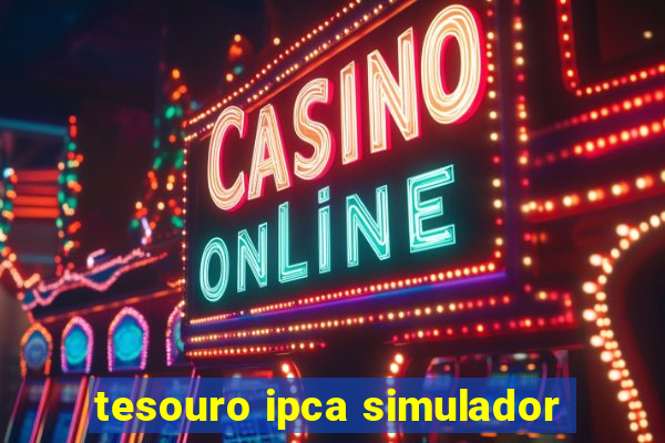 tesouro ipca simulador